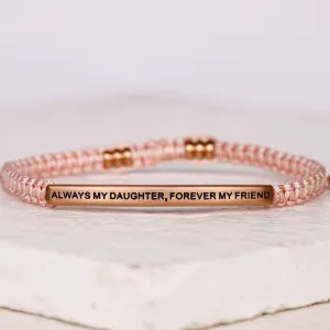 ALWAYS MY DAUGHTER, FOREVER MY FRIEND ROPE BRACELET